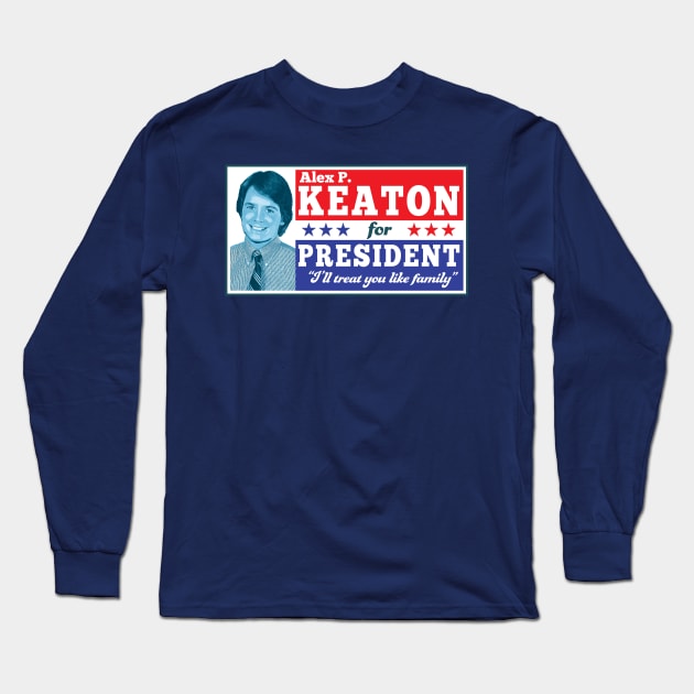 Alex P. Keaton For President Long Sleeve T-Shirt by Alema Art